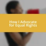 How I Advocate for Equal Rights