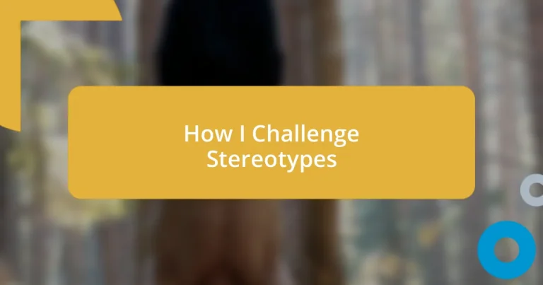 How I Challenge Stereotypes