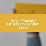 How I Educate Others on Gender Issues