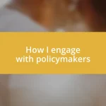 How I engage with policymakers