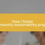 How I foster community sustainability projects