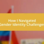 How I Navigated Gender Identity Challenges