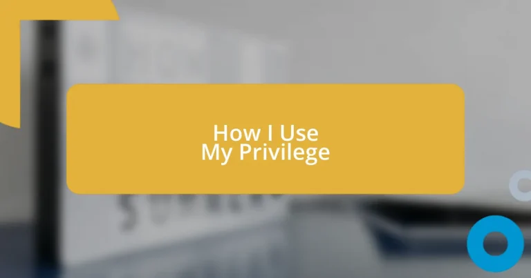 How I Use My Privilege