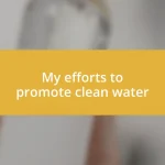 My efforts to promote clean water