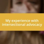 My experience with intersectional advocacy