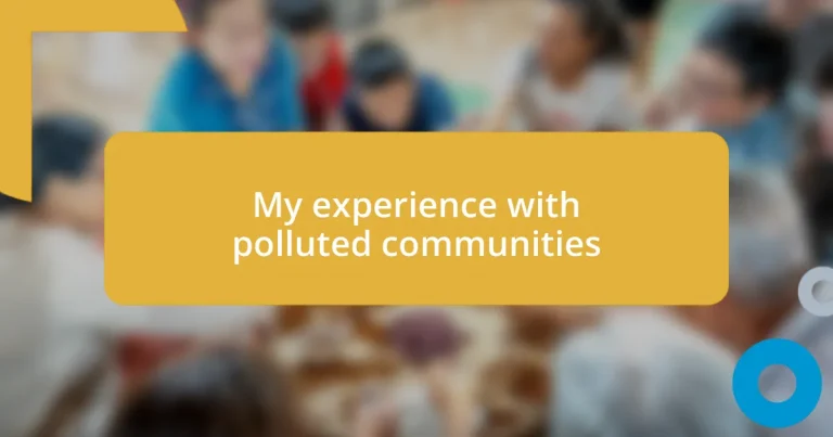 My experience with polluted communities