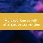 My experiences with alternative currencies