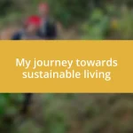 My journey towards sustainable living