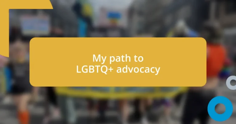 My path to LGBTQ+ advocacy