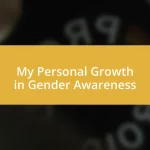 My Personal Growth in Gender Awareness