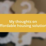 My thoughts on affordable housing solutions