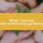 What I learned from community gardening