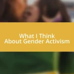 What I Think About Gender Activism