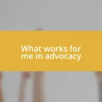 What works for me in advocacy