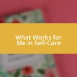 What Works for Me in Self-Care