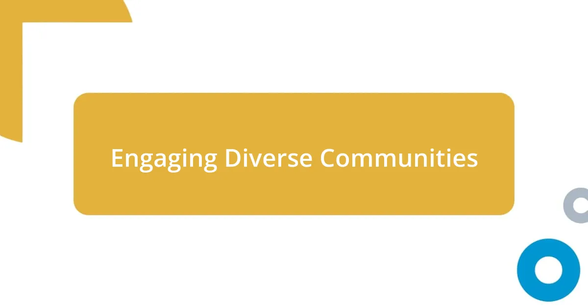 Engaging Diverse Communities