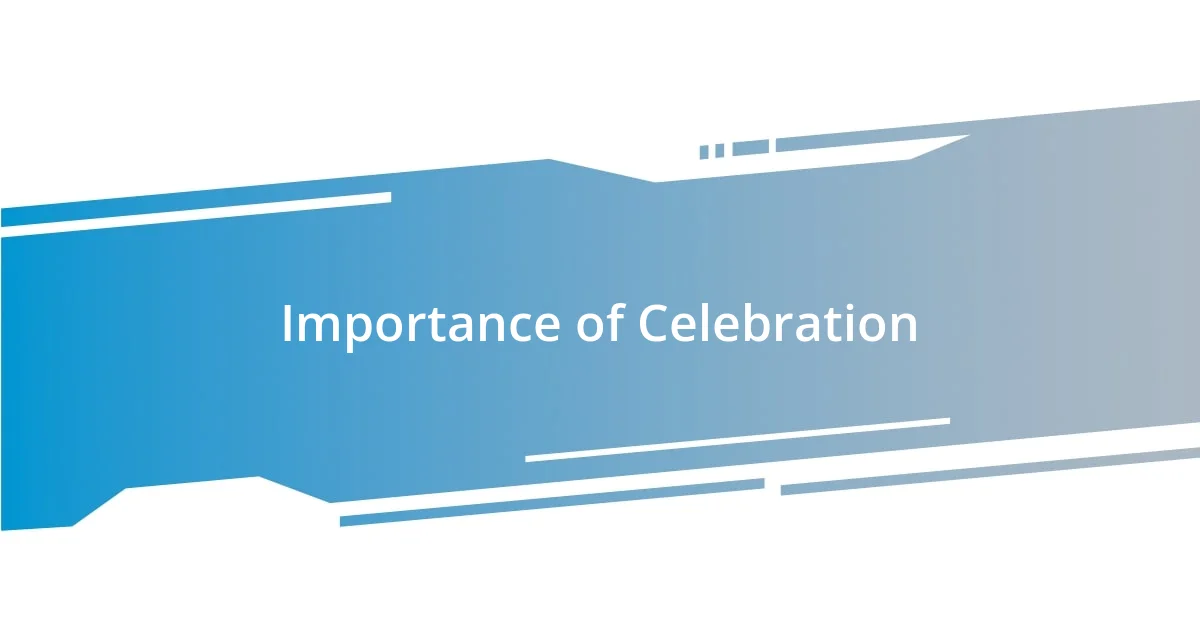 Importance of Celebration