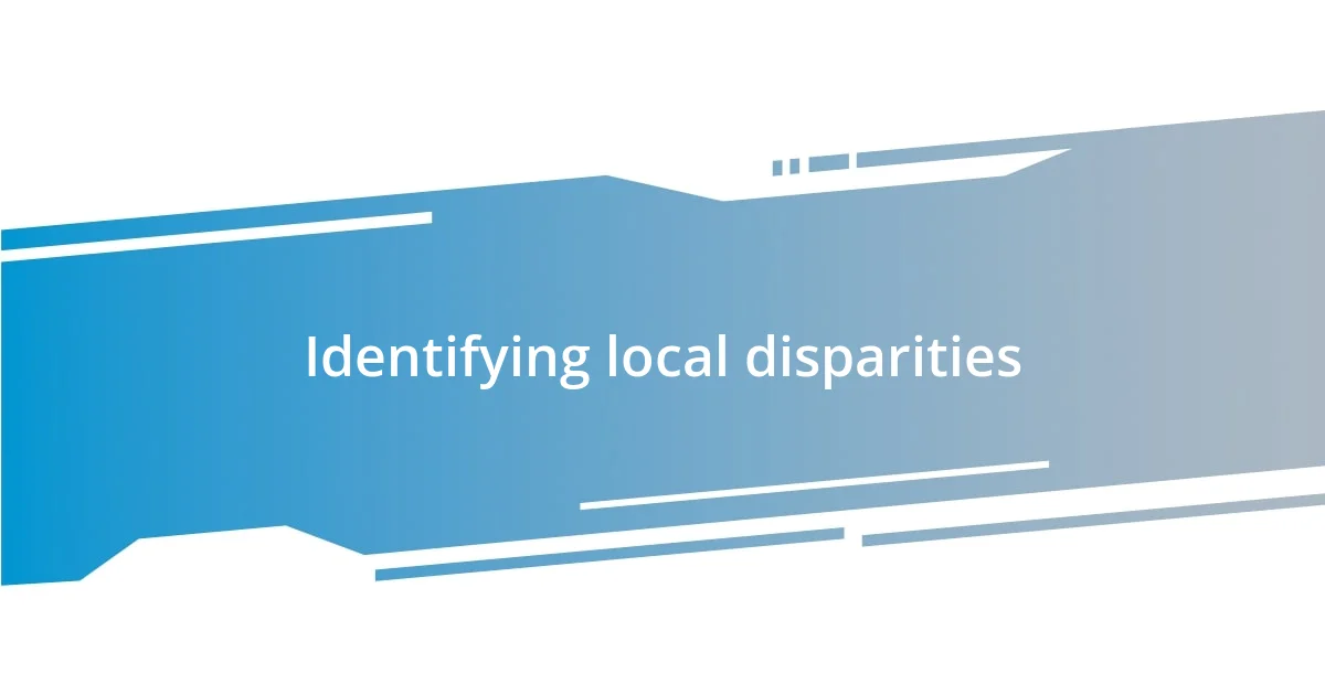 Identifying local disparities