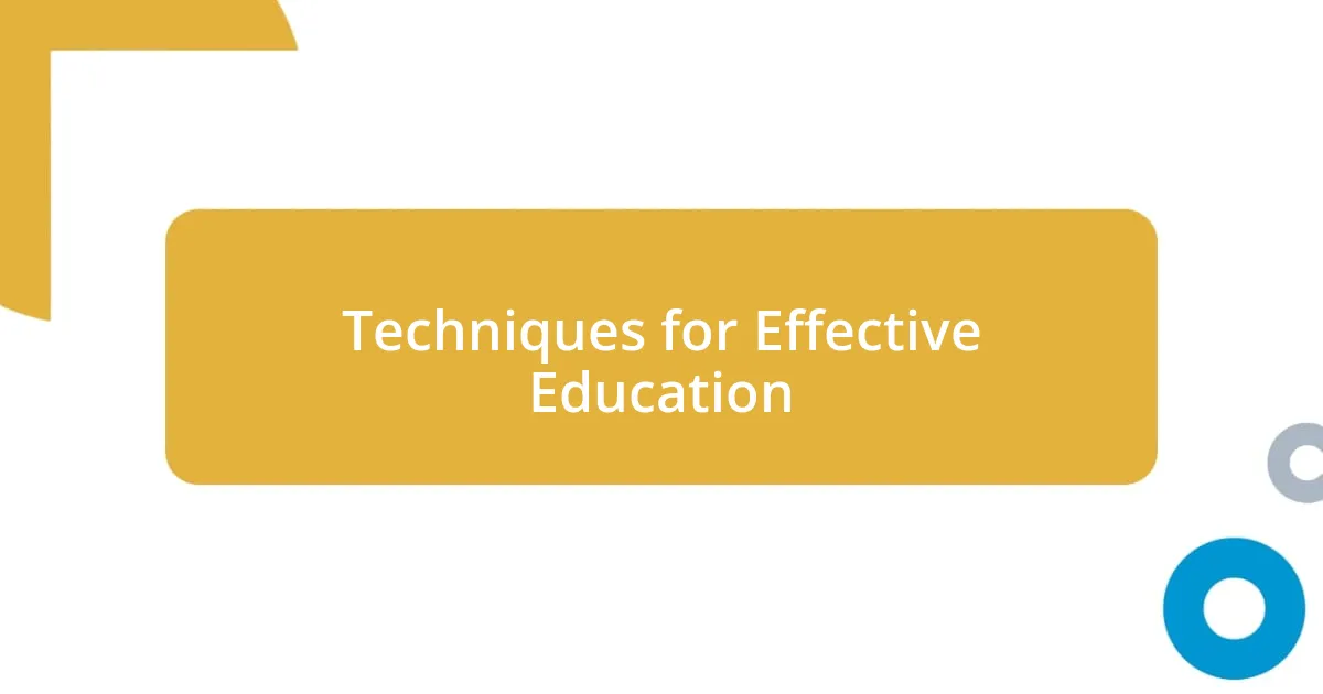 Techniques for Effective Education