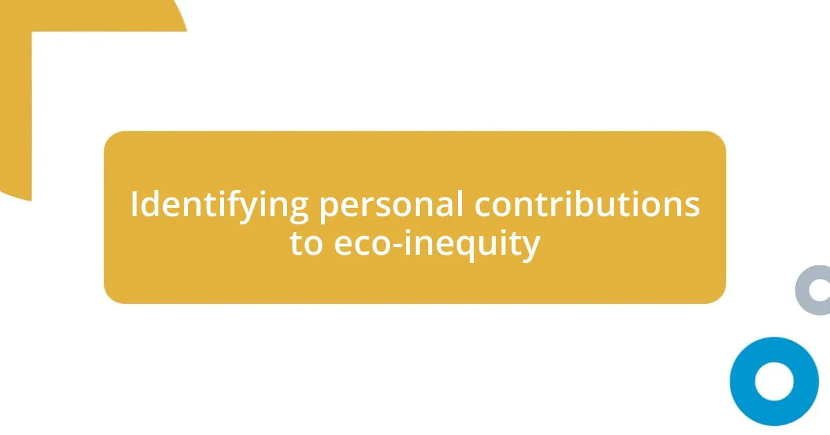 Identifying personal contributions to eco-inequity