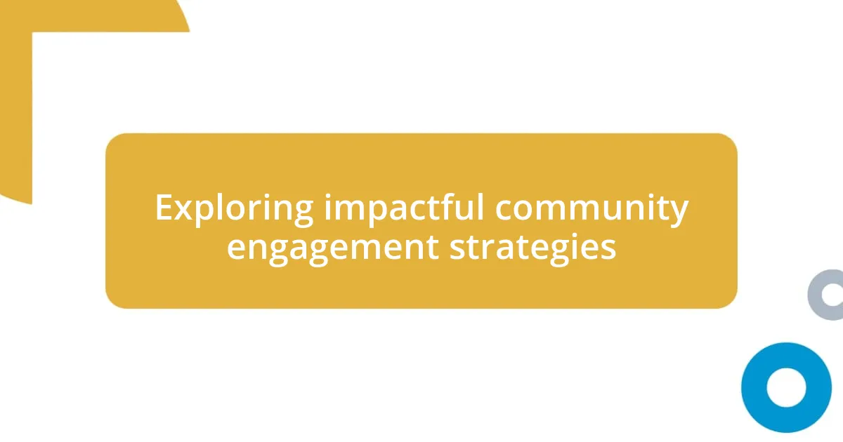 Exploring impactful community engagement strategies