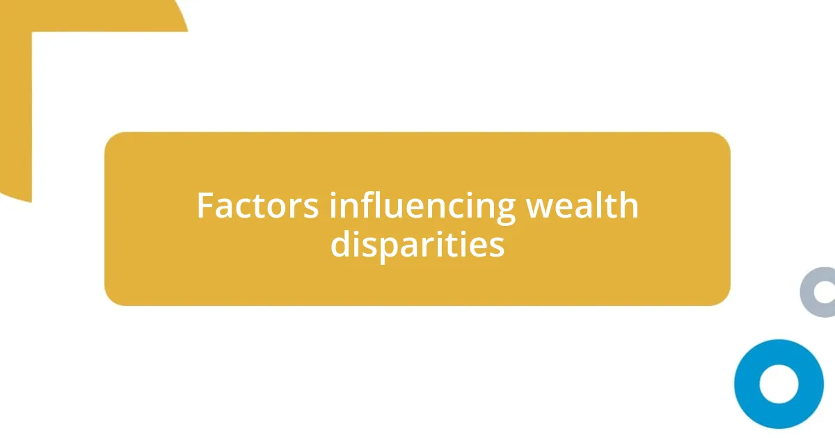 Factors influencing wealth disparities