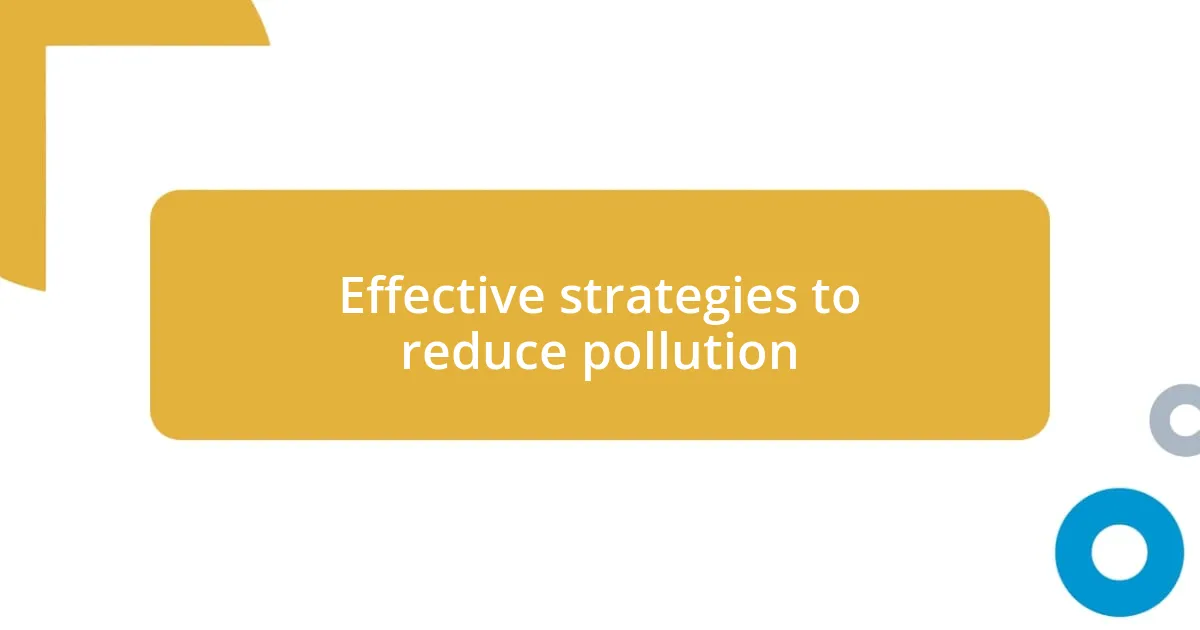 Effective strategies to reduce pollution