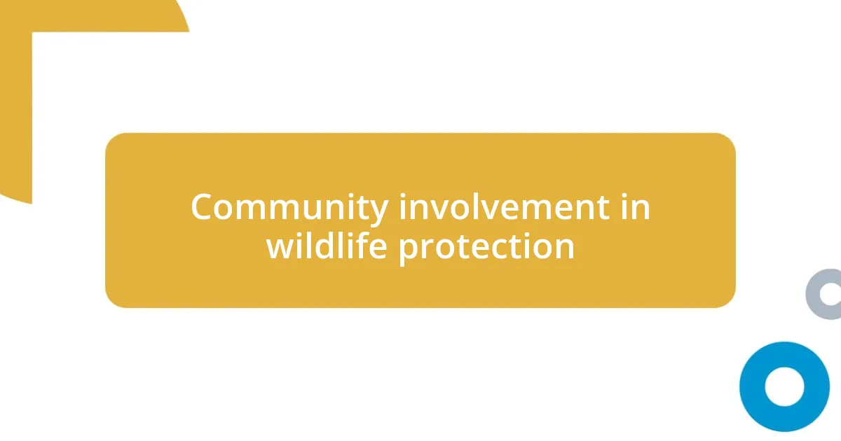 Community involvement in wildlife protection