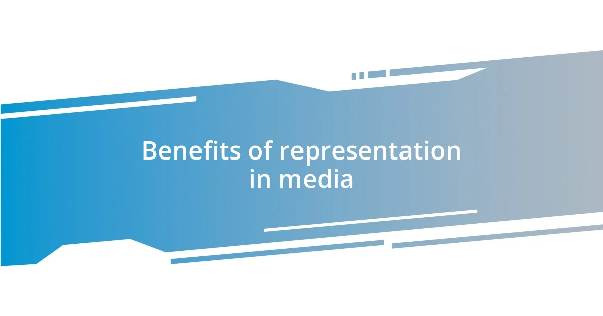 Benefits of representation in media