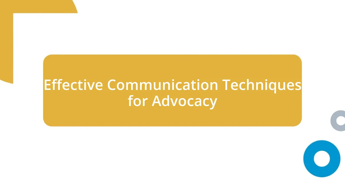 Effective Communication Techniques for Advocacy